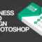 How To Design A Business Card In Photoshop With Regard To Create Business Card Template Photoshop