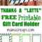 Thanks A Latte Free Printable Gift Card Holder Teacher Gift Regarding Thanks A Latte Card Template