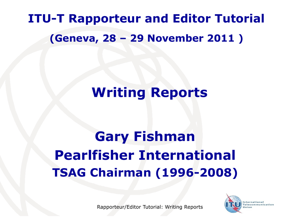 Writing Reports Gary Fishman Pearlfisher International Itu T Inside Rapporteur Report Template